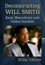 Deconstructing Will Smith:Race, Masculinity and Global Stardom