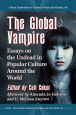The Global Vampire:Essays on the Undead in Popular Culture Around the World