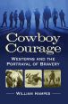 Cowboy Courage:Westerns and the Portrayal of Bravery