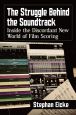 The Struggle Behind the Soundtrack:Inside the Discordant New World of Film Scoring