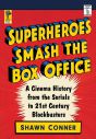 Superheroes Smash the Box Office:A Cinema History from the Serials to 21st Century Blockbusters