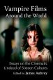 Vampire Films Around the World:Essays on the Cinematic Undead of Sixteen Cultures