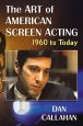 The Art of American Screen Acting:1960 to Today