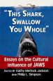 This shark, swallow you whole:Essays on the Cultural Influence of Jaws