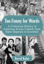 Too Funny for Words:A Contrarian History of American Screen Comedy from Silent Slapstick to Screwball