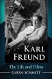 Karl Freund:The Life and Films
