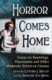 Horror Comes Home:Essays on Hauntings, Possessions and Other Domestic Terrors in Cinema