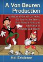 A Van Beuren Production:A History of the 619 Cartoons, 875 Live Action Shorts, Four Feature Films and One Serial of Amedee Van Beuren