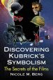 Discovering Kubrick's Symbolism:The Secrets of the Films