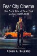 Fear City Cinema:The Dark Side of New York in Film, 1965–1995