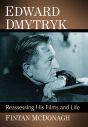 Edward Dmytryk:Reassessing His Films and Life