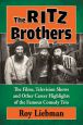 The Ritz Brothers:The Films, Television Shows and Other Career Highlights of the Famous Comedy Trio