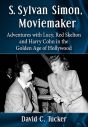 S. Sylvan Simon, Moviemaker:Adventures with Lucy, Red Skelton and Harry Cohn in the Golden Age of Hollywood