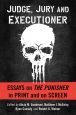 Judge, Jury and Executioner:Essays on The Punisher in Print and on Screen