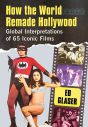 How the World Remade Hollywood:Global Interpretations of 65 Iconic Films