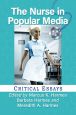 The Nurse in Popular Media:Critical Essays