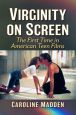 Virginity on Screen:The First Time in American Teen Films