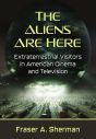 The Aliens Are Here:Extraterrestrial Visitors in American Cinema and Television