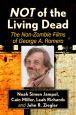 Not of the Living Dead:The Non-Zombie Films of George A. Romero