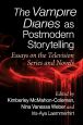 The Vampire Diaries as Postmodern Storytelling:Essays on the Television Series and Novels