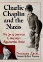 Charlie Chaplin and the Nazis:The Long German Campaign Against the Artist
