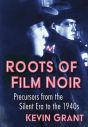 Roots of Film Noir:Precursors from the Silent Era to the 1940s