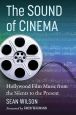 The Sound of Cinema:Hollywood Film Music from the Silents to the Present