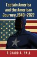 Captain America and the American Journey, 1940–2022