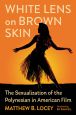White Lens on Brown Skin:The Sexualization of the Polynesian in American Film