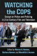 Watching the Cops:Essays on Police and Policing in 21st Century Film and Television