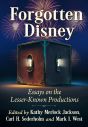 Forgotten Disney:Essays on the Lesser-Known Productions