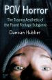 POV Horror:The Trauma Aesthetic of the Found Footage Subgenre