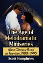 The Age of Melodramatic Miniseries:When Glamour Ruled on Television, 1980-1995