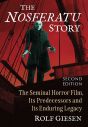 The Nosferatu Story:The Seminal Horror Film, Its Predecessors and Its Enduring Legacy