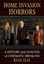Home Invasion Horrors:A History and Analysis of Cinematic Break-Ins