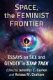 Space, the Feminist Frontier:Essays on Sex and Gender in Star Trek