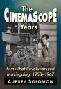 The CinemaScope Years:Films That Revolutionized Moviegoing, 1953–1967