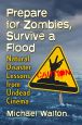 Prepare for Zombies, Survive a Flood:Natural Disaster Lessons from Undead Cinema