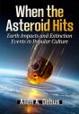 When the Asteroid Hits:Earth Impacts and Extinction Events in Popular Culture