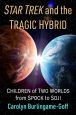 Star Trek and the Tragic Hybrid:Children of Two Worlds from Spock to Soji