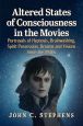 Altered States of Consciousness in the Movies:Portrayals of Hypnosis, Brainwashing, Spirit Possession, Dreams and Visions Since the 1940s