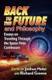 Back to the Future and Philosophy:Essays on Traveling Through the Space-Time Continuum