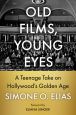 Old Films, Young Eyes:A Teenage Take on Hollywood's Golden Age