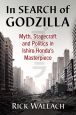 In Search of Godzilla:Myth, Stagecraft and Politics in Ishiro Honda's Masterpiece