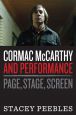 Cormac Mccarthy and Performance:Page, Stage, Screen