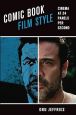 Comic Book Film Style:Cinema at 24 Panels Per Second
