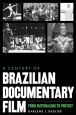 A Century of Brazilian Documentary Film:From Nationalism to Protest