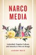 Narcomedia:Latinidad, Popular Culture, and America's War on Drugs