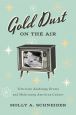 Gold Dust on the Air:Television Anthology Drama and Midcentury American Culture