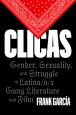 Clicas:Gender, Sexuality, and Struggle in Latina/o/x Gang Literature and Film